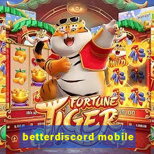 betterdiscord mobile